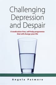Tapa de Challenging Depression And Despair A Medicationfree Selfhelp Programme That Will Change Your Life