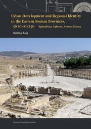 Tapa de Urban Development And Regional Identity In The Eastern Roman Provinces 50 Bc Ad 250 Aphrodisias Ephesos Athens Gerasa