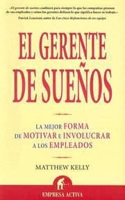 Tapa de El Gerente De Sueos La Mejor Forma De Motivar E Involucrar A Los Empleados