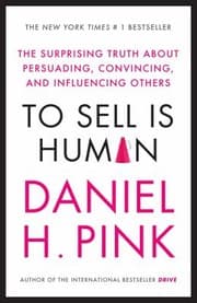 Tapa de To Sell Is Human The Surprising Truth About Persuading Convincing And Influencing Others