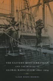 Tapa de The Eastern Mediterranean and the making of global radicalism, 1860/1914