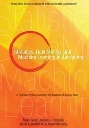 Tapa de Statistics Data Mining And Machine Learning In Astronomy A Practical Python Guide For The Analysis Of Survey Data