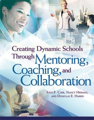 Tapa de Creating dynamic schools through mentoring, coaching, and collaboration