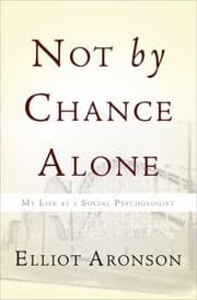 Tapa de Not By Chance Alone My Life As A Social Psychologist