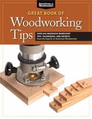 Tapa de The Great Book Of Woodworking Tips Over 725 Ingenious Workshop Tips Techniques And Secrets From The Experts At American Woodworker