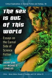Tapa de The Sex Is Out Of This World Essays On The Carnal Side Of Science Fiction