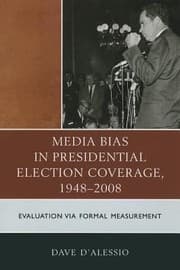 Tapa de Media Bias in Presidential Election Coverage 19482008
            
                Lexington Studies in Political Communication