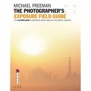 Tapa de The Photographers Exposure Field Guide The Essential Guide To Getting The Perfect Exposure Any Subject Anywhere