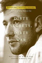 Tapa de Dirty Secrets Dirty War Buenos Aires Argentina 19761983 The Exile Of Editor Robert J Cox