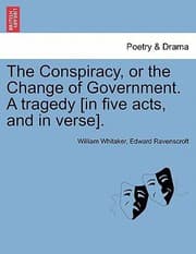 Tapa de Conspiracy Or The Change Of Government A Tragedyin Five Acts And In