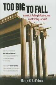 Tapa de Too Big To Fall Americas Failing Infrastructure And The Way Forward
