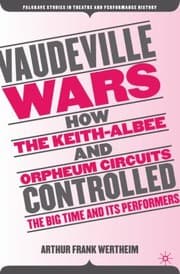 Tapa de Vaudeville Wars How The Keithalbee And Orpheum Circuits Controlled The Bigtime And Its Performers