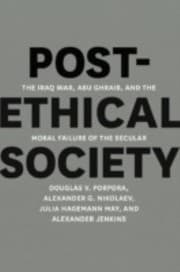 Tapa de Postethical Society The Iraq War Abu Ghraib And The Moral Failure Of The Secular