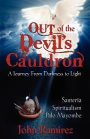 Tapa de Out Of The Devils Cauldron A Journey From Darkness To Light Santeria Spiritualism Palo Mayombe