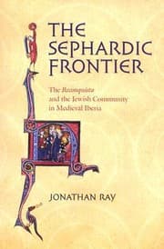 Tapa de The Sephardic Frontier The Reconquista And The Jewish Community In Medieval Iberia