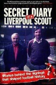 Tapa de Secret Diary Of A Liverpool Scout Stories Behind The Signings That Shaped The Course Of History