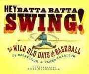 Tapa de Hey batta batta swing! : the wild old days of baseball