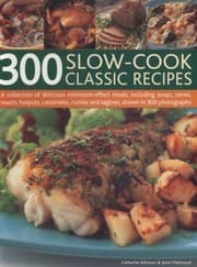 Tapa de 300 Slowcook Classic Recipes A Collection Of Delicious Minimumeffort Meals Including Soups Stews Roasts Hotpots Casseroles Curries And Tagines Shown In 300 Photographs