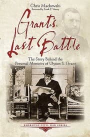 Tapa de Grants Last Battle The Story Behind The Personal Memoirs Of Ulysses S Grant