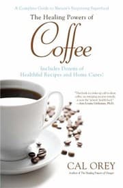 Tapa de The Healing Powers Of Coffee A Complete Guide To Natures Surprising Superfood