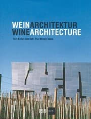 Tapa de Weinarchitektur Vom Keller Zum Kult Winearchitecture The Winery Boom