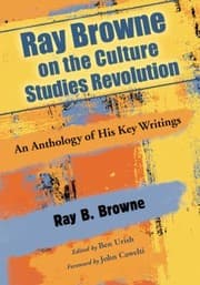 Tapa de Ray Browne On The Culture Studies Revolution An Anthology Of His Key Writings