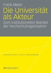 Tapa de Die Universitt Als Akteur Zum Institutionellen Wandel Der Hochschulorganisation