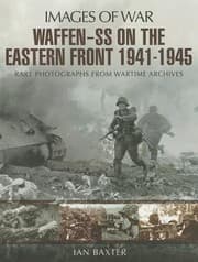 Tapa de Waffenss On The Eastern Front 19411945 Rare Photographs From Wartime Archives