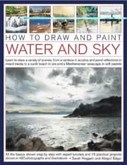 Tapa de Water And Sky Learn To Draw A Variety Of Scenes From A Rainbow In Acrylics And Pond Reflections In Mixed Media To A Sunlit Beach In Oils And A Mediterranean Seascape In Soft Pastels All The Basics Shown Step By Step With Expert Tutorials And 15 Practical Projects Shown In 480 Photographs And Illustrations