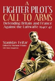 Tapa de A Fighter Pilots Call To Arms Defending Britain And France Against The Luftwaffe 19401942