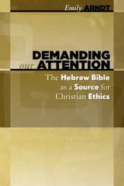 Tapa de Demanding Our Attention The Hebrew Bible As A Source For Christian Ethics