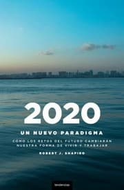 Tapa de 2020 Un Nuevo Paradigma Cmo Los Retos Del Futuro Cambiarn Nuestro Modo De Vivir Y Trabajar