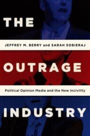 Tapa de The Outrage Industry Political Opinion Media And The New Incivility