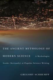 Tapa de The Ancient Mythology Of Modern Science A Mythologist Looks Seriously At Popular Science Writing