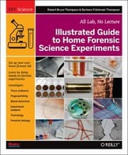 Tapa de Illustrated Guide To Home Forensic Science Experiments All Lab No Lecture