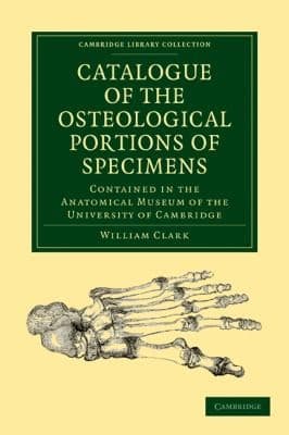 Tapa de Catalogue Of The Osteological Portions Of Specimens Contained In The Anatomical Museum Of The University Of Cambridge