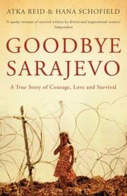 Tapa de Goodbye Sarajevo A True Story Of Courage Love And Survival