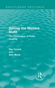 Tapa de Selling The Welfare State The Privatisation Of Public Housing