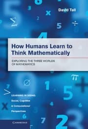 Tapa de How Humans Learn To Think Mathematically Exploring The Three Worlds Of Mathematics