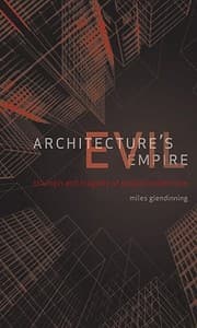 Tapa de Architectures Evil Empire The Triumph And Tragedy Of Global Modernism
