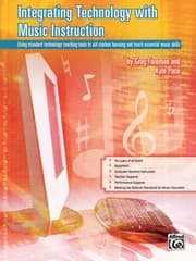 Tapa de Integrating Technology With Music Instruction Using Standard Technology Teaching Tools To Aid Student Learning And Teach Essential Music Skills