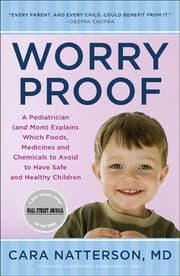 Tapa de Worry Proof A Pediatrician And Mom Explains Which Foods Medicines And Chemicals To Avoid To Have Safe And Healthy Children