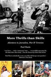 Tapa de More Thrills Than Skills Adventures In Journalism War And Terrorism