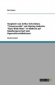 Tapa de Vergleich Von Arthur Schnitzlers Traumnovelle Mit Stanley Kubricks Eyes Wide Shut Im Hinblick Auf Handlungsverlauf Und Figurenkonstellationen