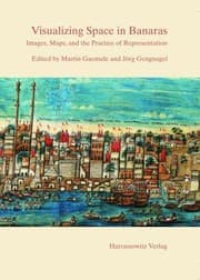 Tapa de Visualizing Space In Banaras Images Maps And The Practice Of Representation
