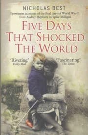 Tapa de Five Days That Shocked The World Hepburn Loren Milligan Kissinger And Kennedy Eyewitness Accounts From Europe At The End Of World War Ii