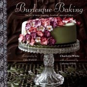 Tapa de Burlesque Baking The Art Of Showstopping Decadent Cakes And Bakes