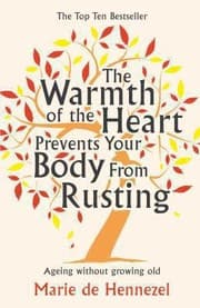Tapa de The Warmth Of The Heart Prevents Your Body From Rusting Ageing Without Growing Old