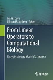 Tapa de From Linear Operators To Computational Biology Essays In Memory Of Jacob T Schwartz