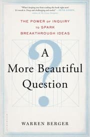 Tapa de A More Beautiful Question The Power Of Inquiry To Spark Breakthrough Ideas